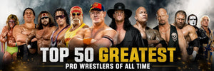 Top 50 Greatest Pro Wrestlers of All Time